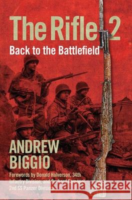 The Rifle 2: Back to the Battlefield Andrew Biggio 9781684515066 Regnery Publishing Inc