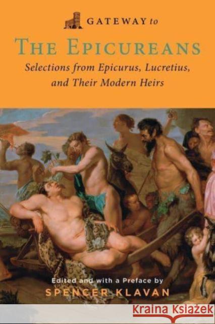 Gateway to the Epicureans: Epicurus, Lucretius, and their Modern Heirs Lucretius 9781684515165