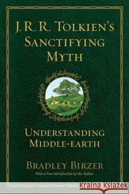 J.R.R. Tolkien's Sanctifying Myth Bradley J. Birzer 9781684515356