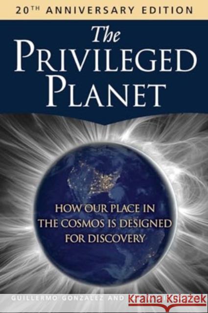 The Privileged Planet Jay W. Richards 9781684517022 Regnery Publishing Inc