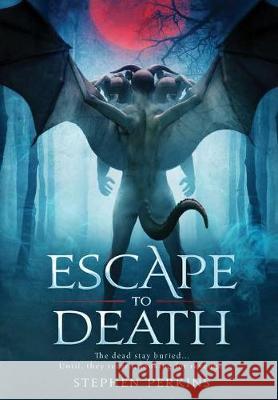 Escape to Death Stephen Perkins 9781684540174 Star Born Publishing