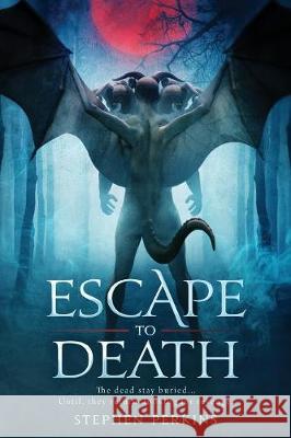 Escape to Death Stephen Perkins 9781684540181 Star Born Publishing