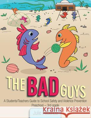 The Bad Guys: A Students/Teachers Guide to School Safety and Violence Prevention Julie Federico 9781684540891 Children's Services Author Julie Federico