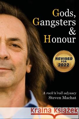 Gods, Gangsters and Honor: A Rock 'N' Roll Odyssey Machat, Steven 9781684541010 McNae, Marlin and MacKenzie