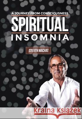 Spiritual Insomnia Steven Machat 9781684541027 McNae, Marlin and MacKenzie