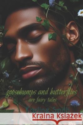 Goosebumps and Butterflies are Fairy Tales Karline Smith 9781684541195