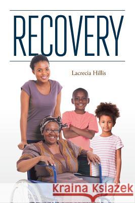 Recovery Lacrecia Hillis 9781684562985 Page Publishing, Inc.