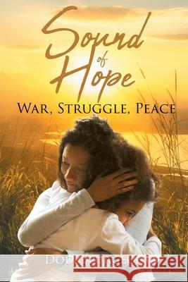 Sound of Hope: War, Struggle, Peace Dodi Spurgeon 9781684563548 Page Publishing, Inc.