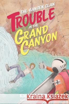 The Hansen Clan: Trouble in the Grand Canyon Bjarne Borresen   9781684564569