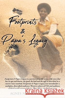 Footprints and Papa's Legacy Agnes Nyenopoh N. Dagbe 9781684564927 Page Publishing, Inc.