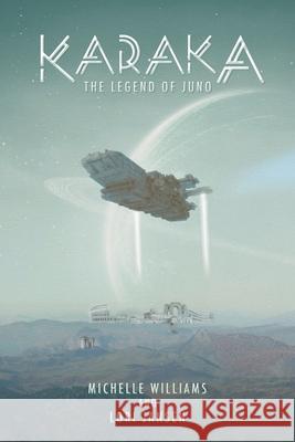 Karaka the Legend of Juno Michelle Williams, Lori Jansen 9781684565085 Page Publishing, Inc.