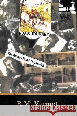 Eva's Journey The Bumpy Road to Heaven R M Vermett 9781684565337 Page Publishing, Inc.