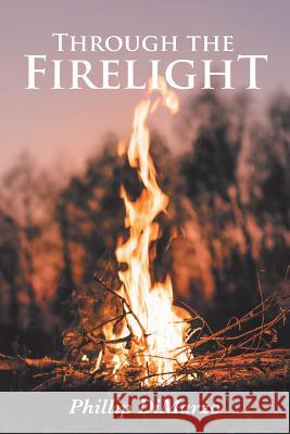 Through the Firelight Phillip Dimarzo 9781684566815