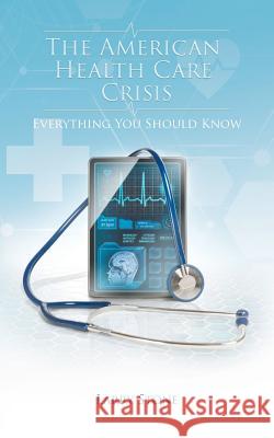 The American Health Care Crisis Larry Stone 9781684567485 Page Publishing, Inc.