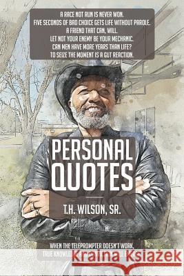 Personal Quotes T H Wilson, Sr 9781684567782 Page Publishing, Inc.