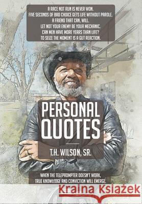 Personal Quotes T H Wilson, Sr 9781684567805 Page Publishing, Inc.