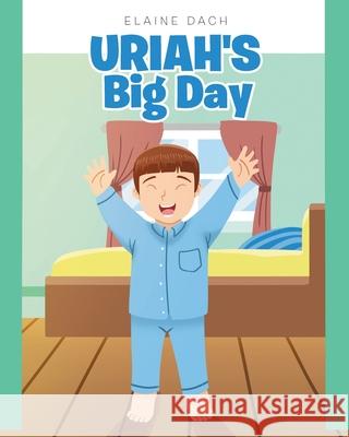 Uriah's Big Day Elaine Dach 9781684568055 Page Publishing, Inc.