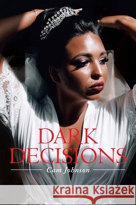 Dark Decisions Cam Johnson 9781684569472 Page Publishing, Inc