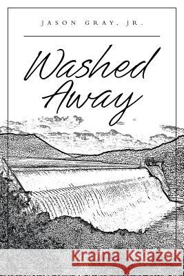 Washed Away Jason Gray, Jr 9781684569878 Page Publishing, Inc.