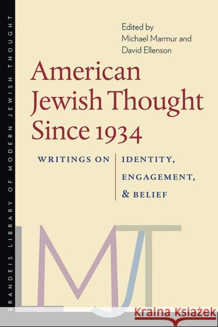 American Jewish Thought Since 1934: Writings on Identity, Engagement, and Belief Michael Marmur David Ellenson David Ellenson 9781684580149 Brandeis University Press