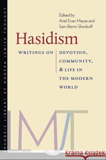 Hasidism: Writings on Devotion, Community, and Life in the Modern World Ariel Mayse Sam Berri Ariel Evan Mayse 9781684580170