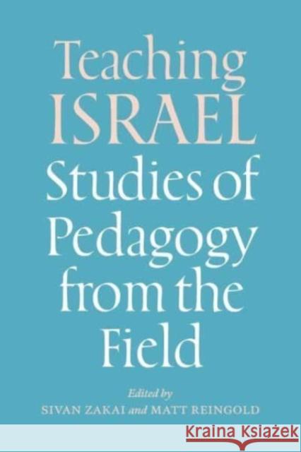 Teaching Israel: Studies of Pedagogy from the Field  9781684581177 Brandeis University Press