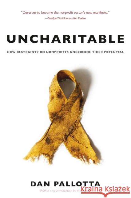 Uncharitable: How Restraints on Nonprofits Undermine Their Potential Pallotta, Dan 9781684581245