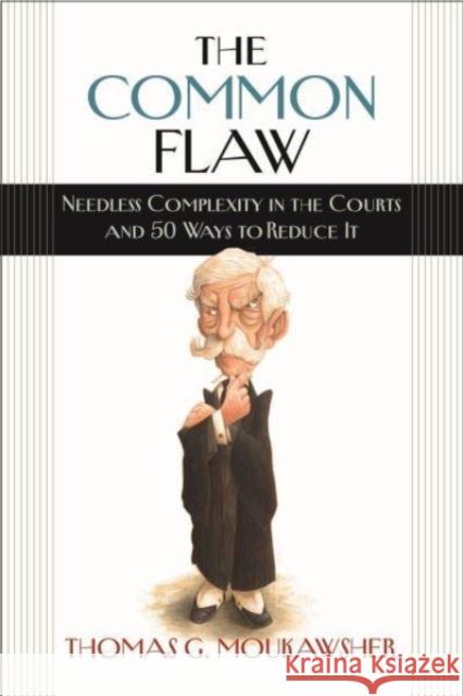 The Common Flaw - Needless Complexity in the Courts and 50 Ways to Reduce It Thomas G. Moukawsher 9781684581641 Brandeis University Press