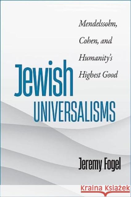 Jewish Universalisms Jeremy Fogel 9781684581733 Brandeis University Press