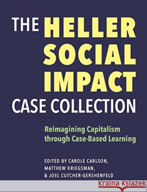 The Heller Social Impact Case Collection: Reimagining Capitalism through Case-Based Learning  9781684581764 Brandeis University Press