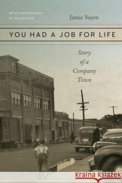 You Had a Job for Life - Story of a Company Town Jamie Sayen 9781684581849 Brandeis University Press