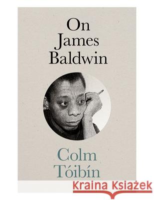 On James Baldwin Colm Toibin 9781684582471