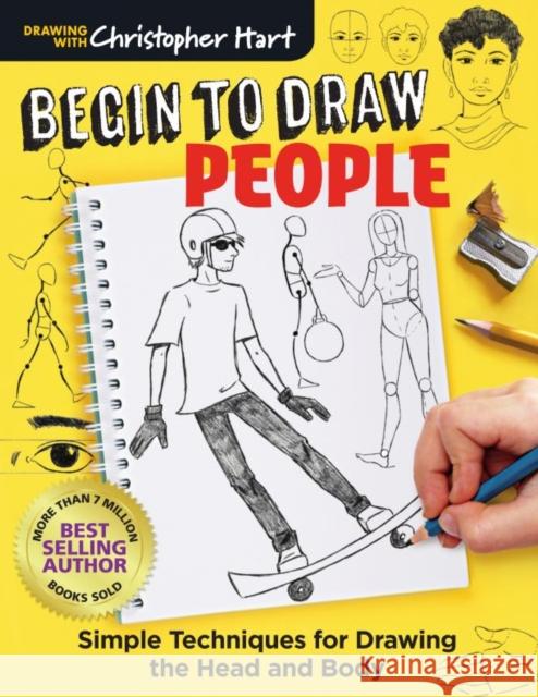 Begin to Draw People: Simple Techniques for Drawing the Head and Body Hart, Christopher 9781684620005 Get Creative 6