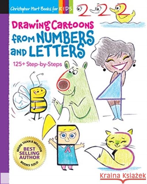 Drawing Cartoons from Numbers and Letters: 125+ Step-by-Steps Christopher Hart 9781684620159