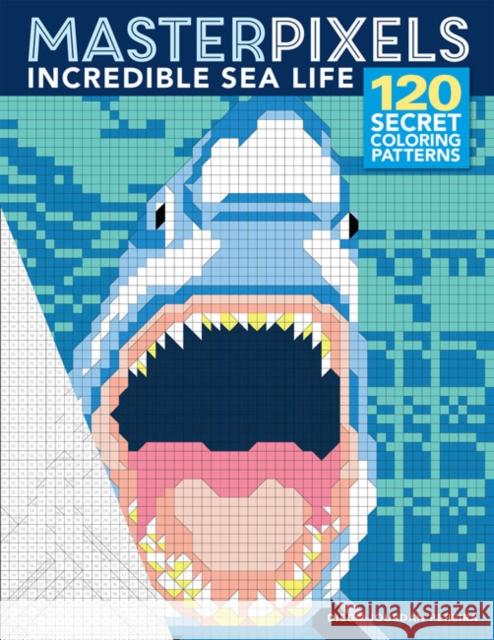 Masterpixels: Incredible Sea Life Diego Jourdan Pereira 9781684620326 Sixth & Spring Books