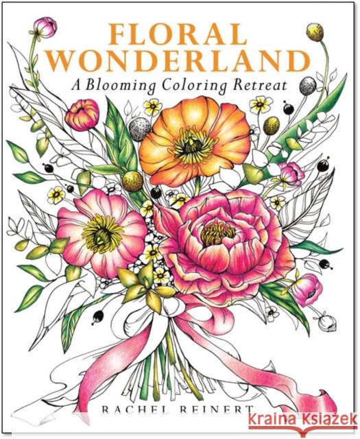 Floral Wonderland: A Blooming Coloring Retreat Rachel Reinert 9781684620425 Get Creative 6
