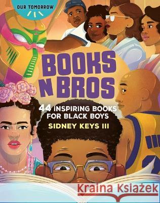 Books N Bros: 44 Inspiring Books for Black Boys Sidney Keys 9781684620487 Get Creative 6