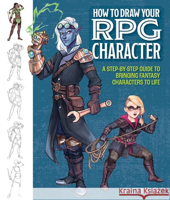 How to Draw Your RPG Character: A Step-by-Step Guide to Bringing Fantasy Characters to Life Chrissa Barton 9781684620746 Get Creative 6