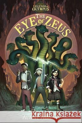 The Eye of Zeus: Legends of Olympus, Book One Alane Adams 9781684630288 Sparkpress