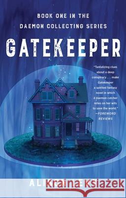 Gatekeeper: Book One in the Daemon Collecting Series Alison Levy 9781684630578 SparkPress