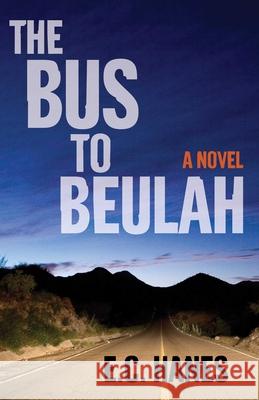 The Bus to Beluah: A Novel Eldridge Hanes 9781684631292 SparkPress