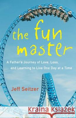 The Fun Master: A Memoir Jeff Seitzer 9781684631490 Sparkpress