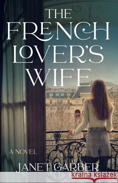 The French Lover's Wife Garber, Janet 9781684631810 SparkPress