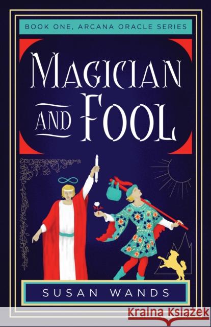 Magician and Fool: Book One, Arcana Oracle Series Wands, Susan 9781684631865 SparkPress