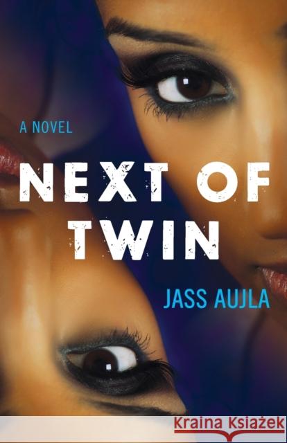 Next of Twin: A Novel Jass Aujla 9781684631988 SparkPress