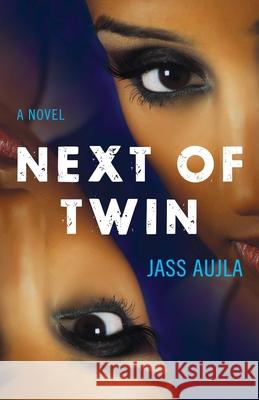 Next of Twin: A Novel Jass Aujla 9781684631988