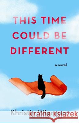 This Time Could Be Different: A Novel Khristin Wierman 9781684632169