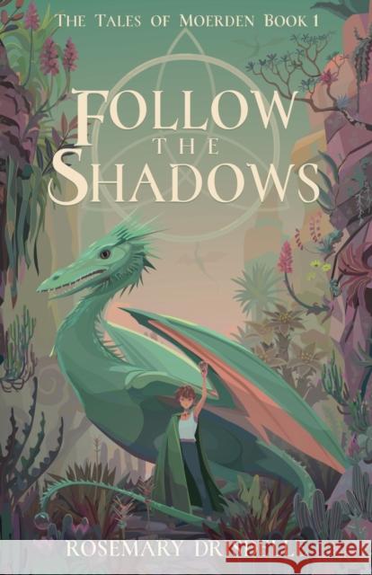 Follow the Shadows: The Tales of Moerden Book 1 Rosemary Drisdelle 9781684632183 SparkPress