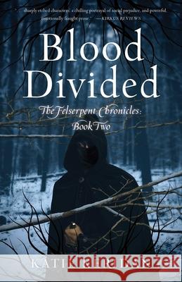 Blood Divided: The Felserpent Chronicles: Book Two Katie Keridan 9781684632206 SparkPress