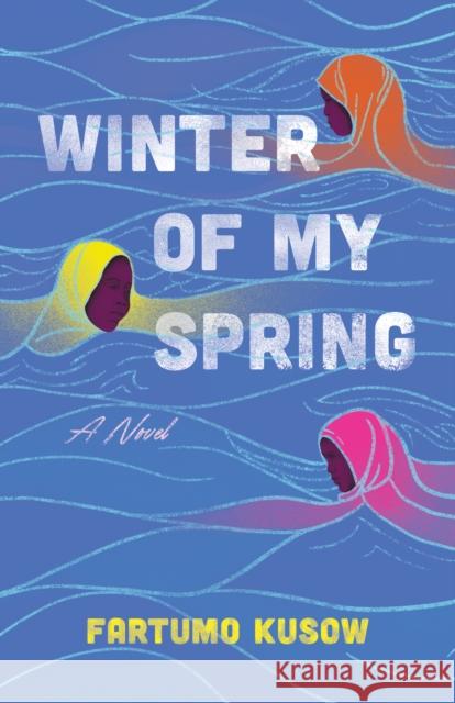 Winter of My Spring Fartumo Kusow 9781684633500 Sparkpress